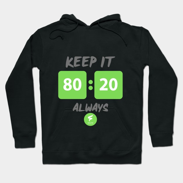 Keep it 80:20 Always Hoodie by InciteCoaching